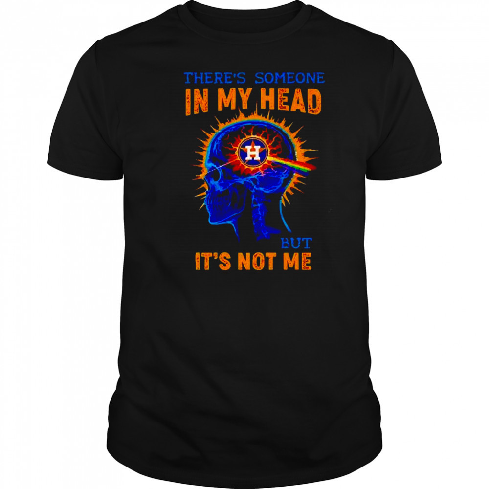 Houston Astros there’s someone in my head but it’s not me shirt