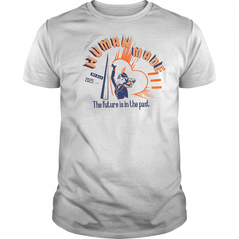 Human made the future is in the past 2025 shirt