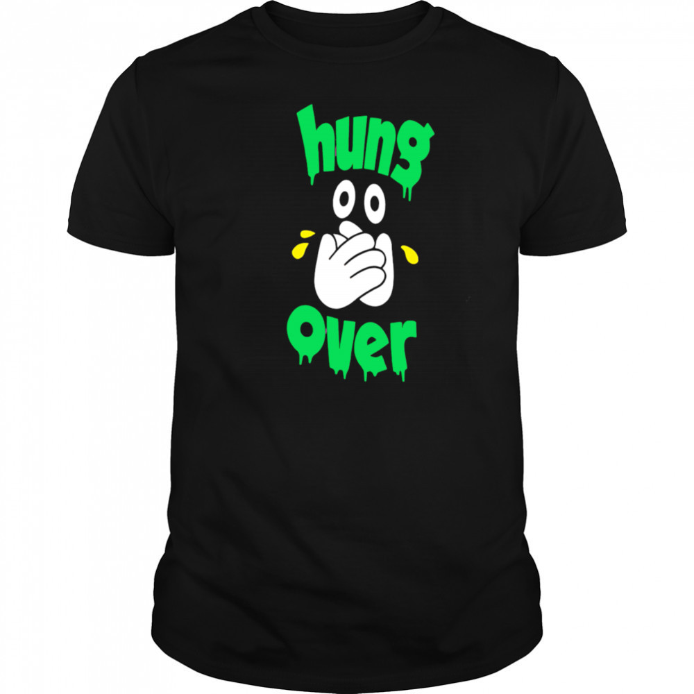 Hung Over shirt