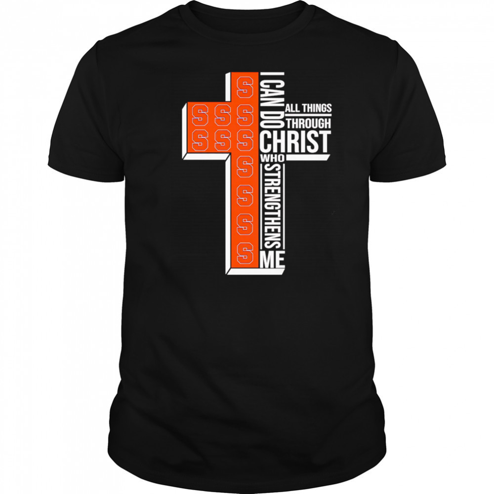 I can do all things through Christ who strengthens me Syracuse Orange logo shirt