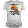 I Financed A Taco With An App shirt