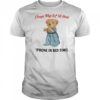 I forgot what is all about phone in bed time shirt