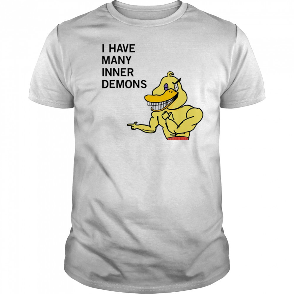 I have many inner demons Duck shirt