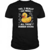 I Really Do Need All These Rubber Ducks Lover Men Women shirt