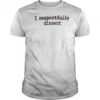 I Respectfully Dissent T-Shirt
