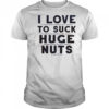 I Suck At Fantasy Football I Love To Suck Huge Nuts T-Shirt