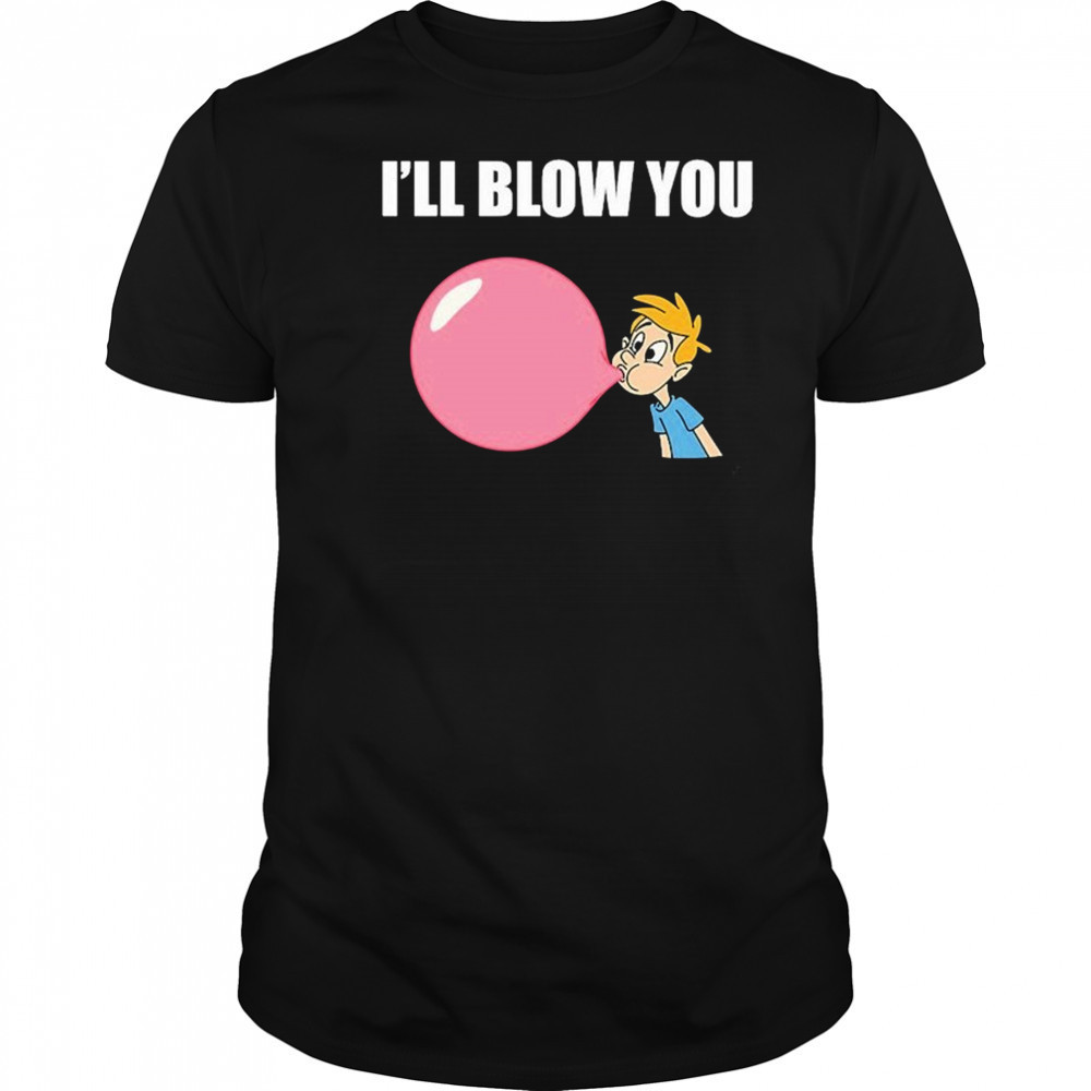 I’ll Blow You Balloon T-Shirt
