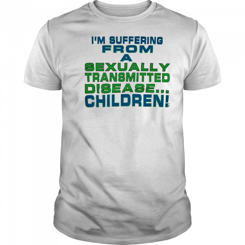 I’m suffering from a sexually transmitted disease children shirt