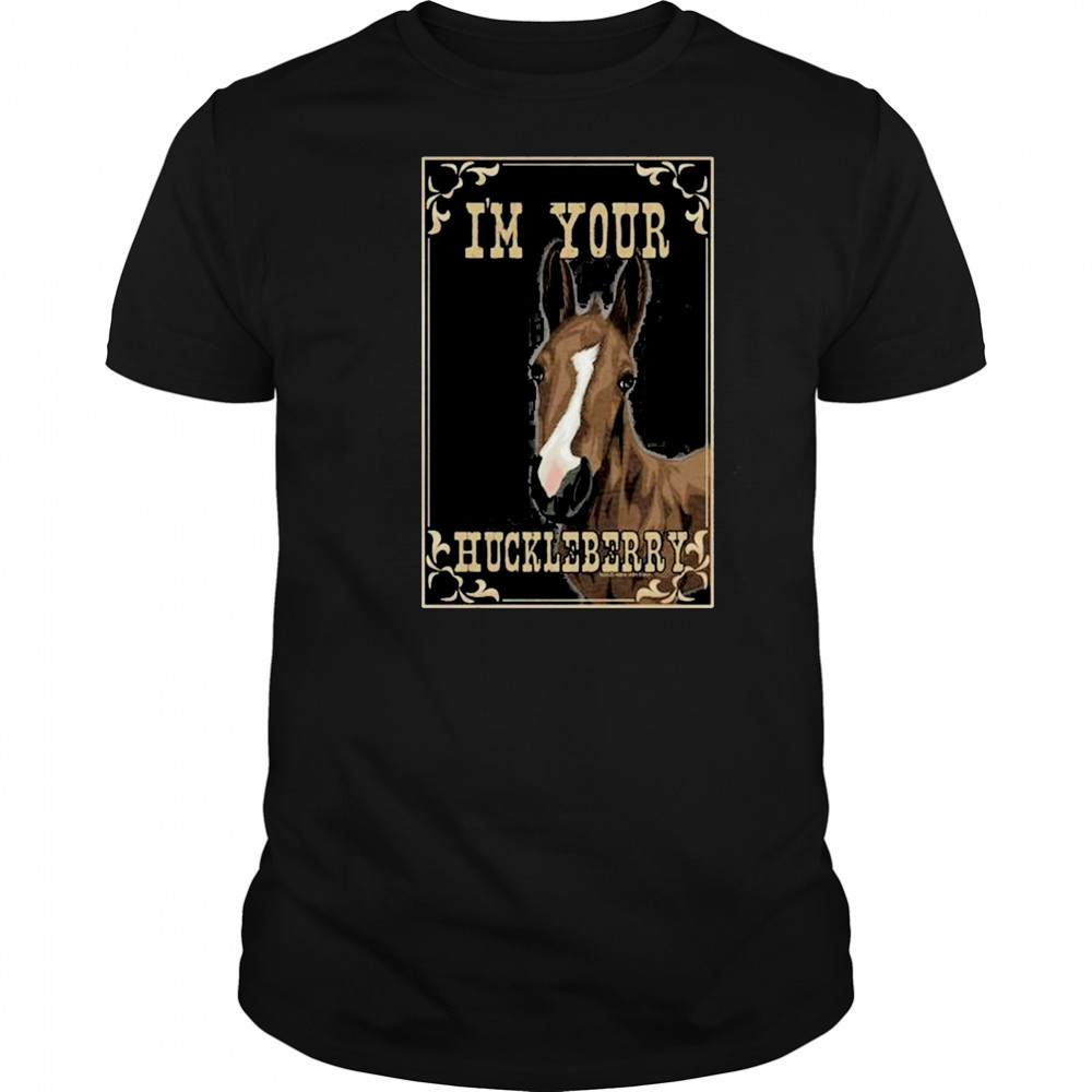 I’m Your Huckleberry Horse T-Shirt