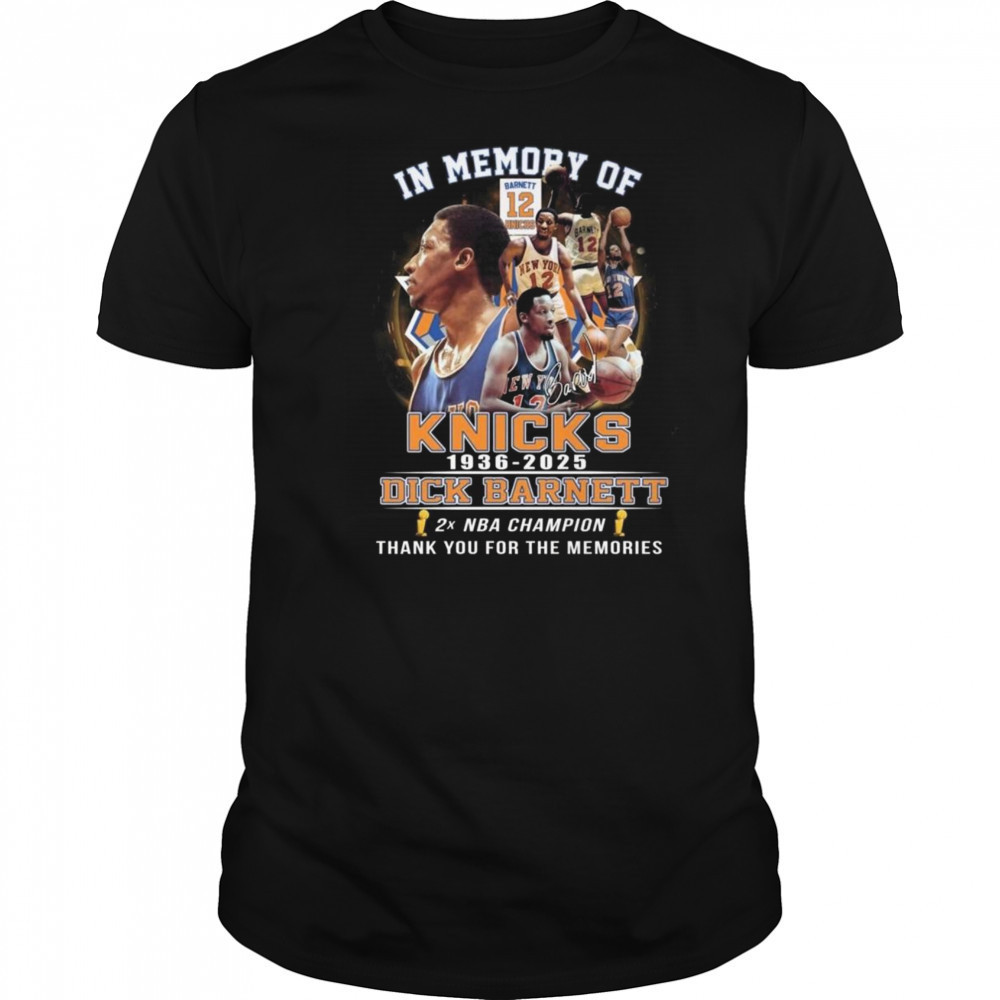 In Memory Of Dick Barnett New York Knicks 1936-2025 Signature Thank You For The Memories Shirt