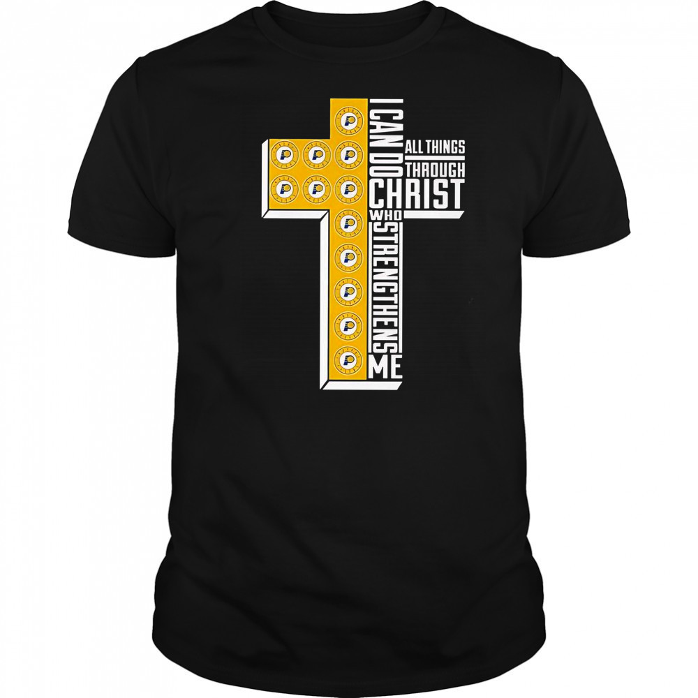 Indiana Pacers I Can Do All Things Through Christ All Things Through Who Gives Me Strengthens Me T-Shirt