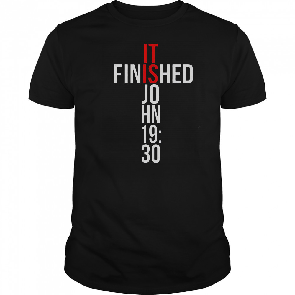 It Is Finished John 19 30 Gospel Bible Verse Christian T-Shirt