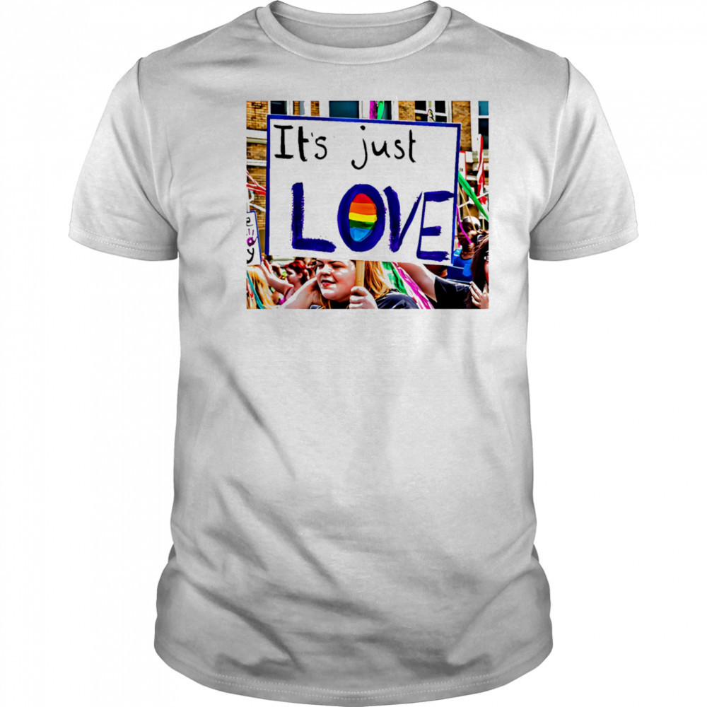 It’s just love pride shirt