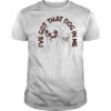 I’ve got that dog in me Chihuahua shirt