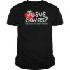 Jesus Saves Then Share The Wealth Brother T-Shirt