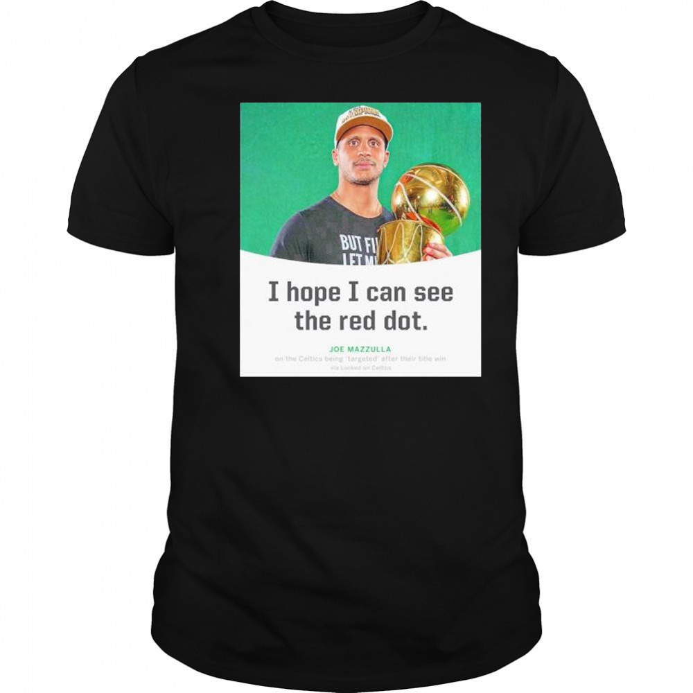 Joe Mazzulla I hope I can see the red dot shirt