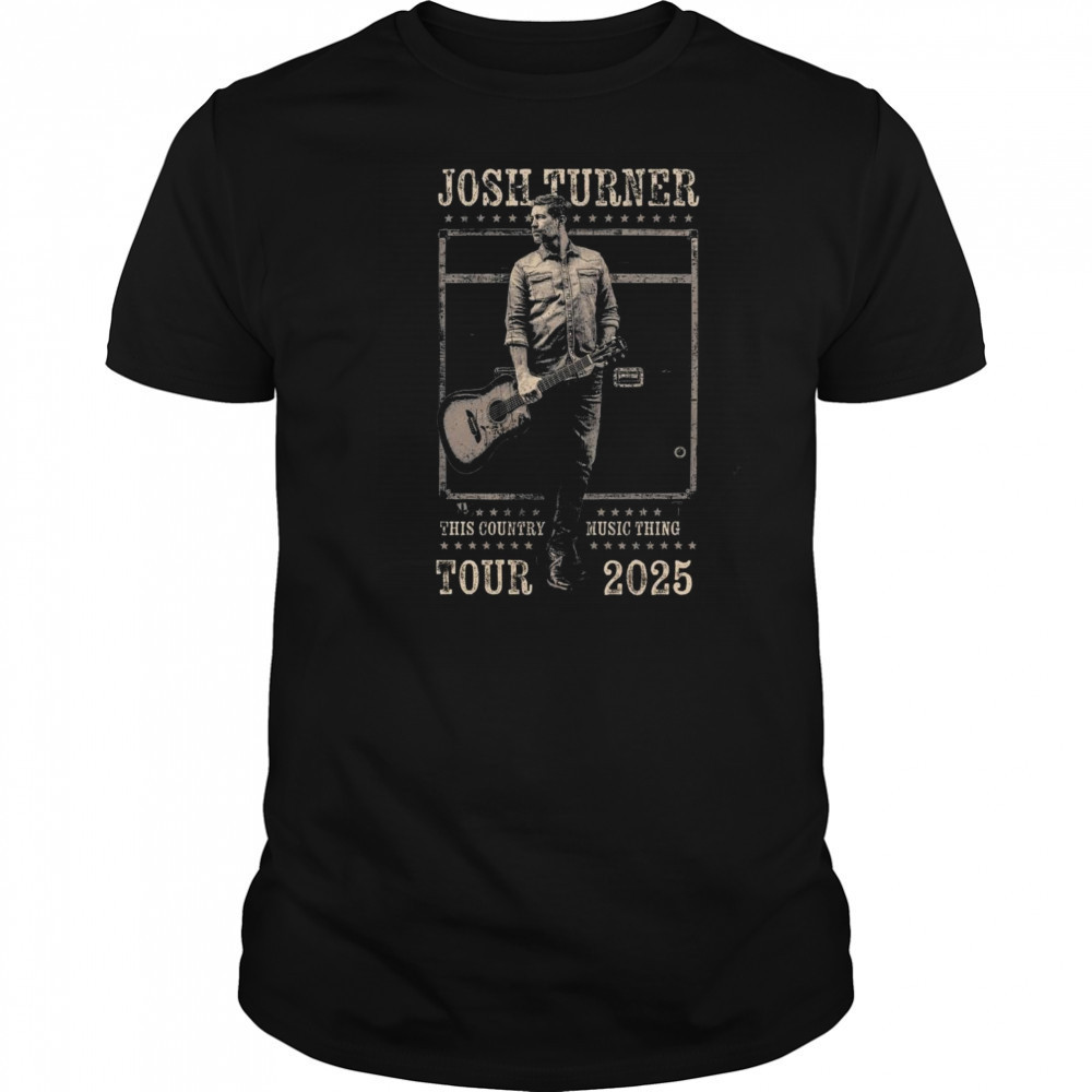 Josh Turner This Country Music Thing Tour 2025 Shirt