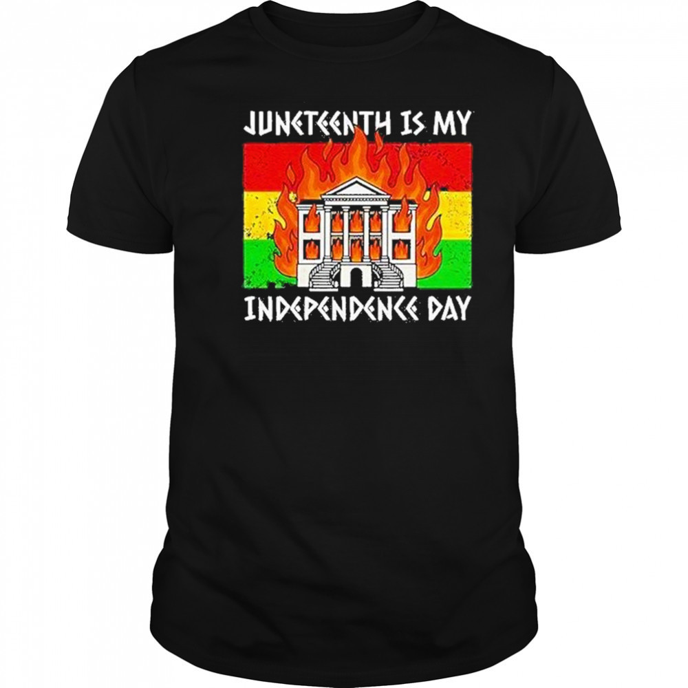 Juneteenth Is My Independence Day Shirt