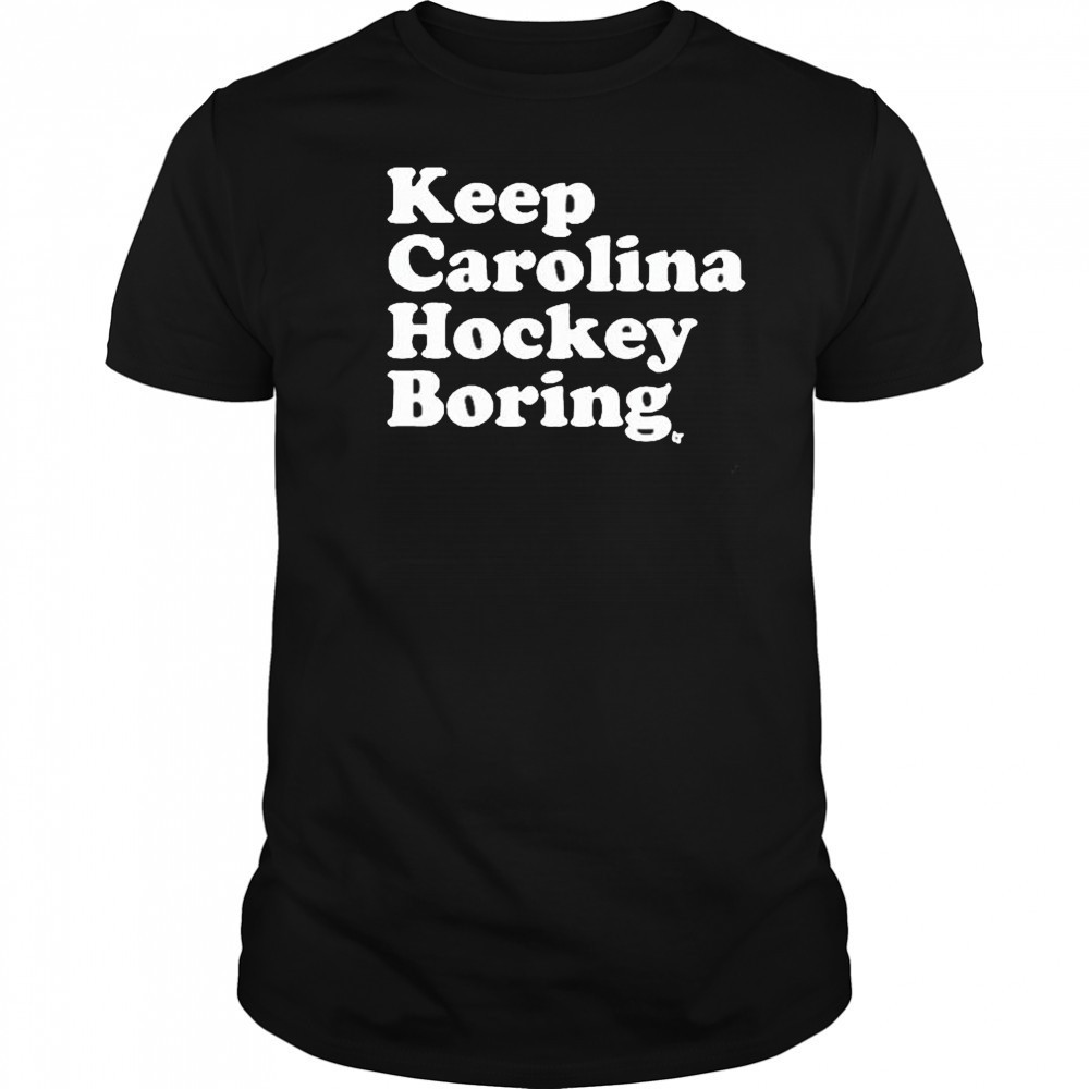 Keep Carolina Hockey Boring 2025 t-shirt