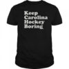 Keep Carolina Hockey Boring T-Shirt