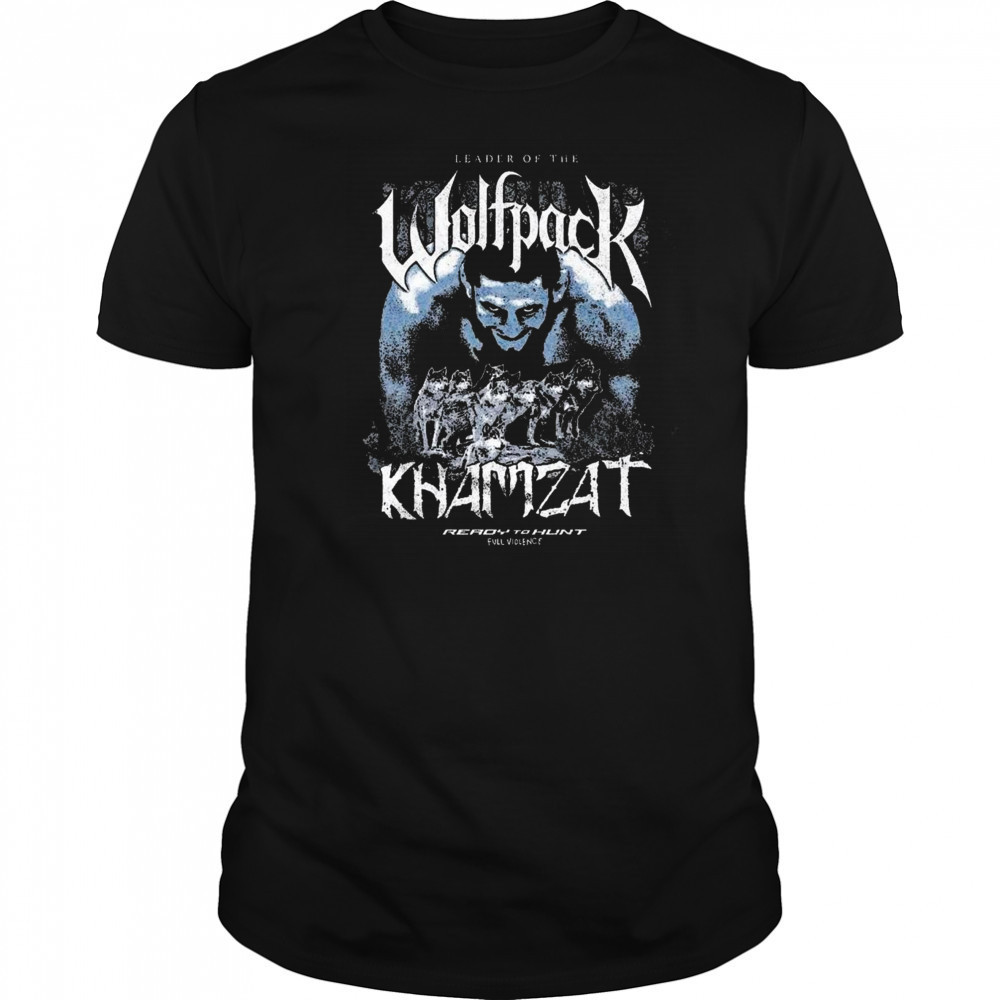 Khamzat Chimaev x Full Violence Leader Of The Wolfpack Ready To Hunt t-shirt