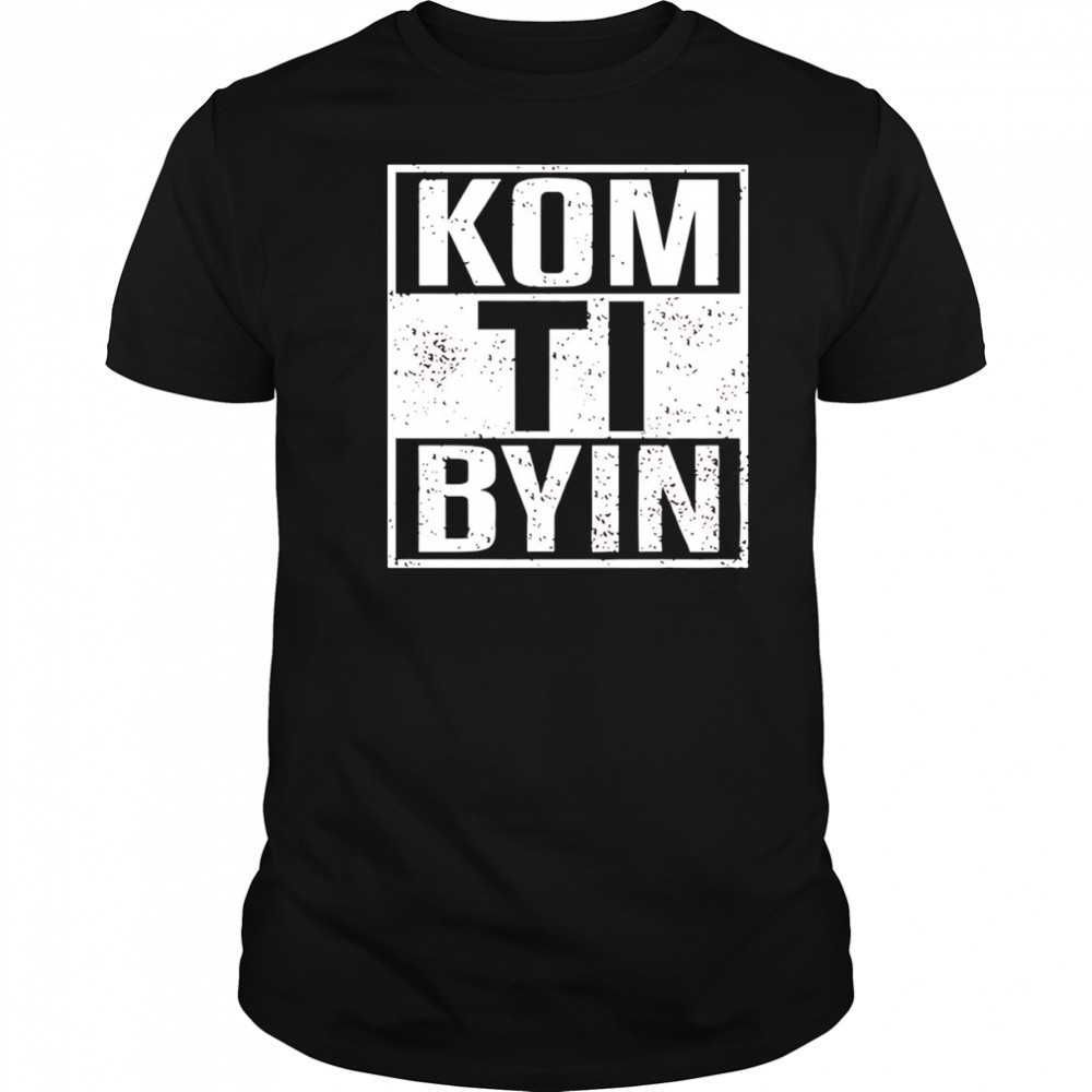 Kom ti byin shirt