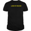 Land Of Wolves shirt
