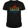 Lawn and order special mowing unit shirt