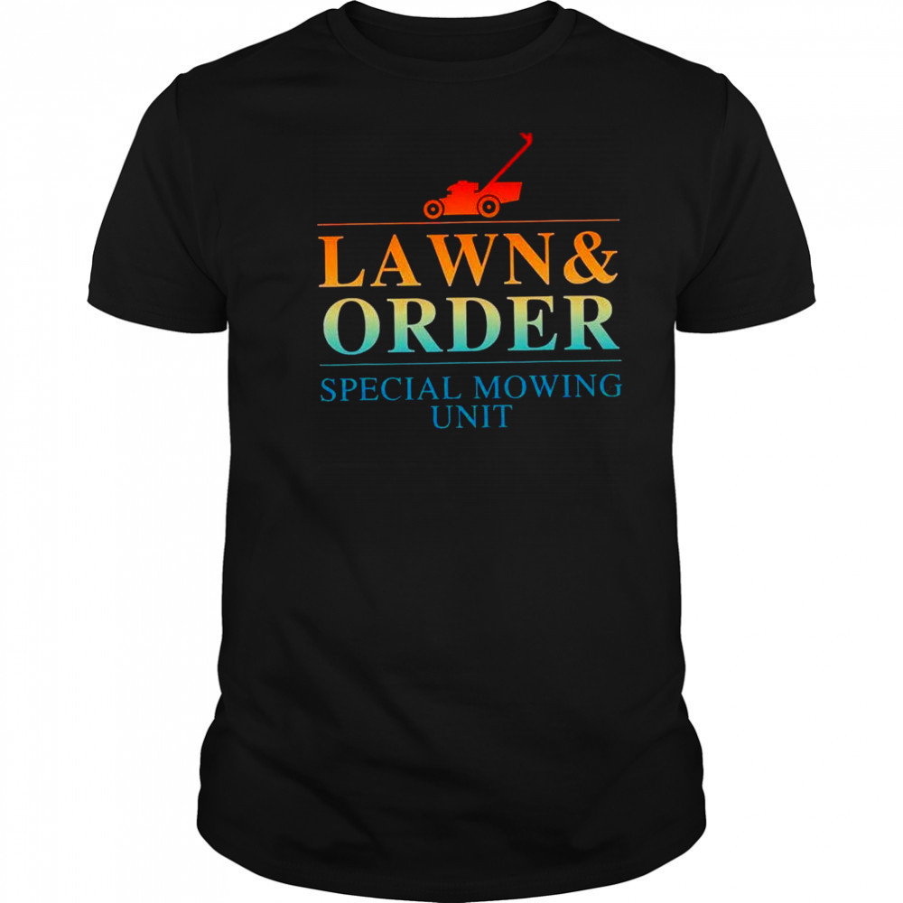 Lawn and order special mowing unit shirt