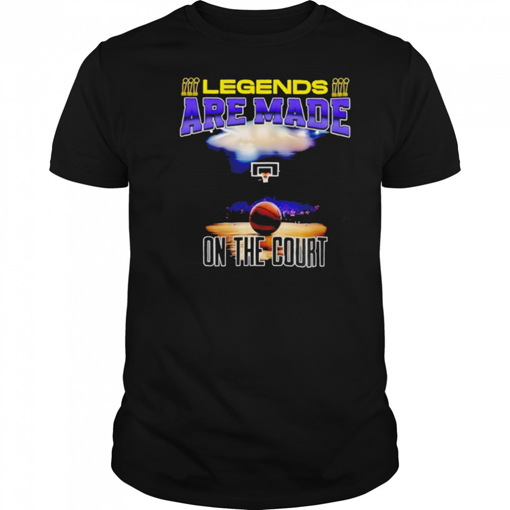 Legends are made on the court basketball shirt