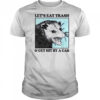 Les’s eat trash & get hit by a Car Shirt