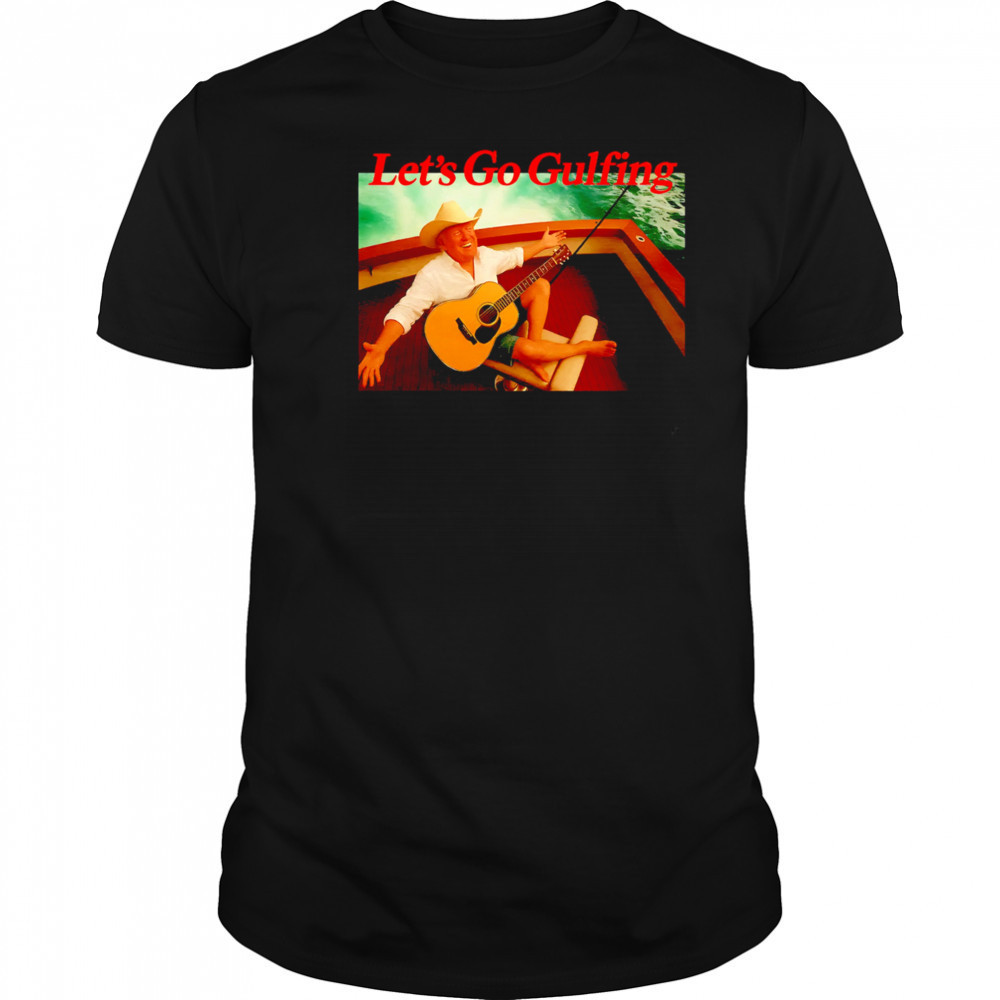 Lets Go Gulfing Trump guitar at sea shirt