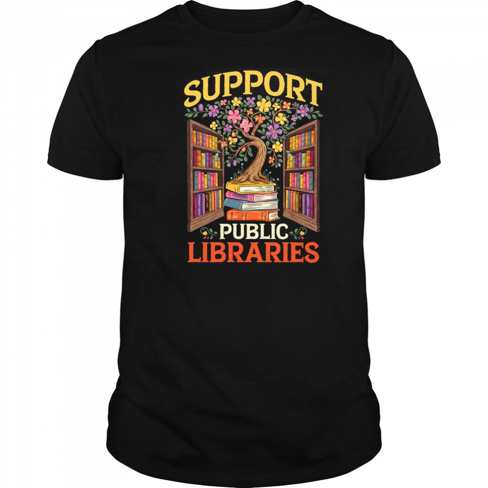 Librarian Support Public Libraries Library Book Lover shirt