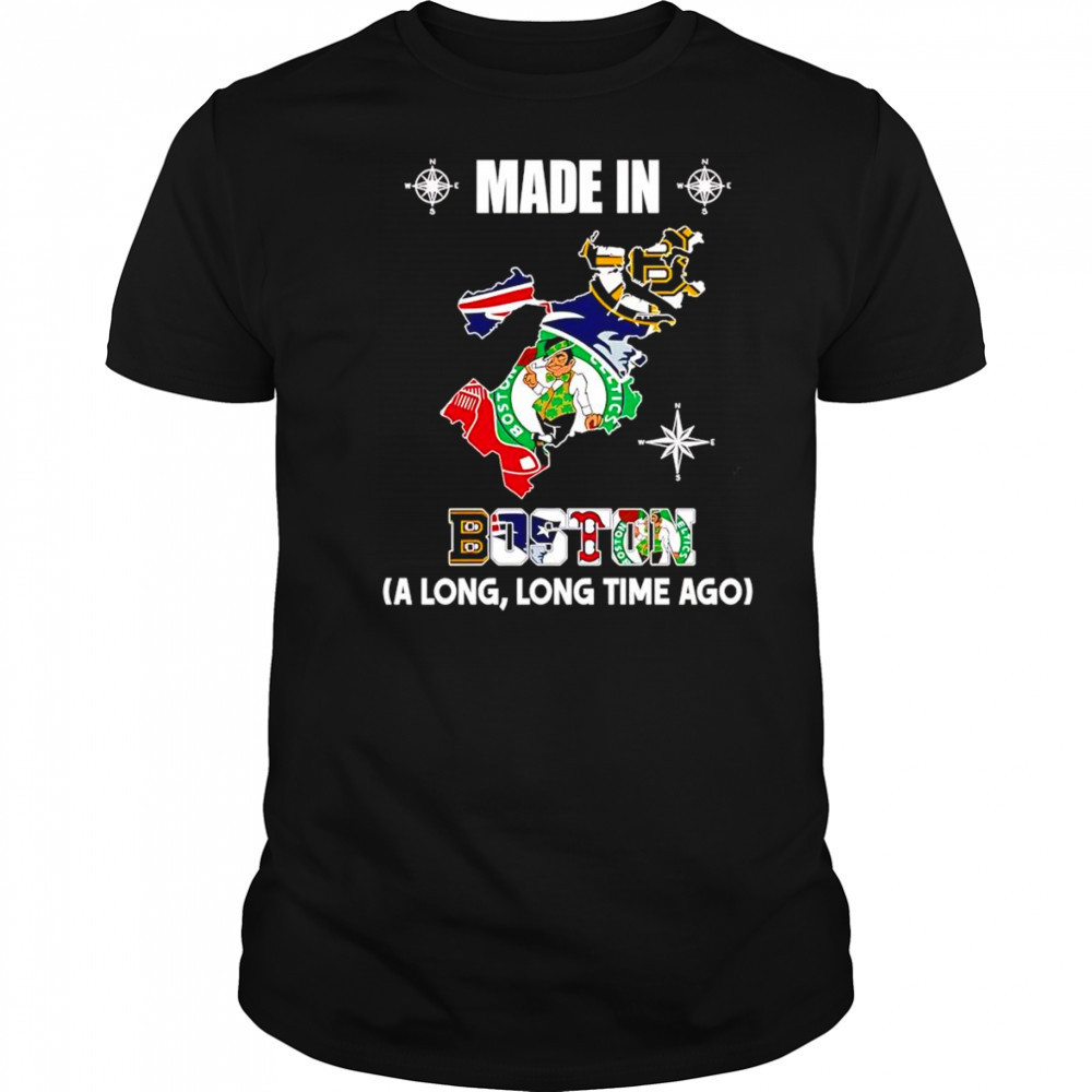 Made in Boston a long long time ago shirt