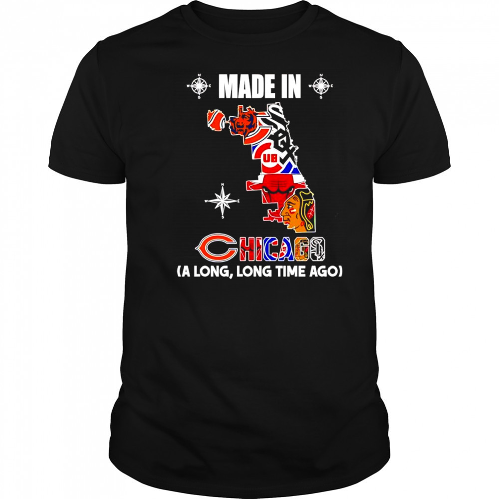 Made in Chicago a long long time ago shirt