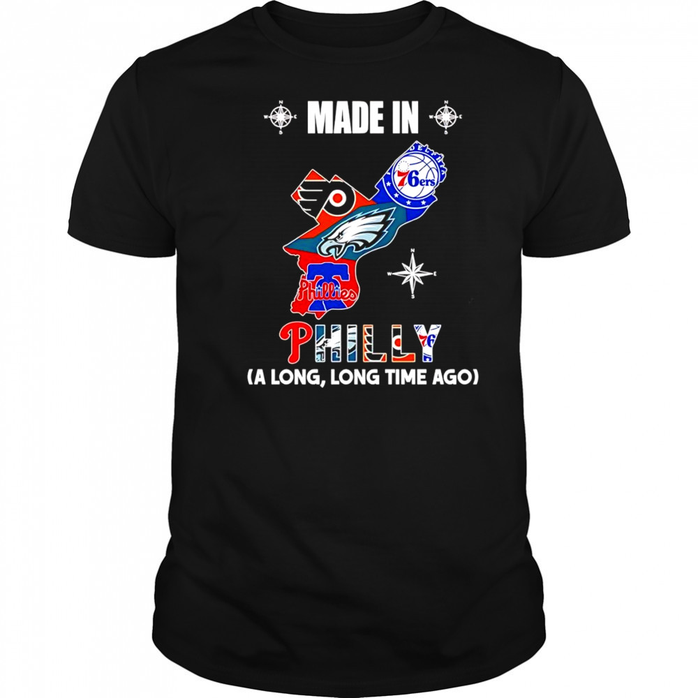 Made in Philly a long long time ago shirt