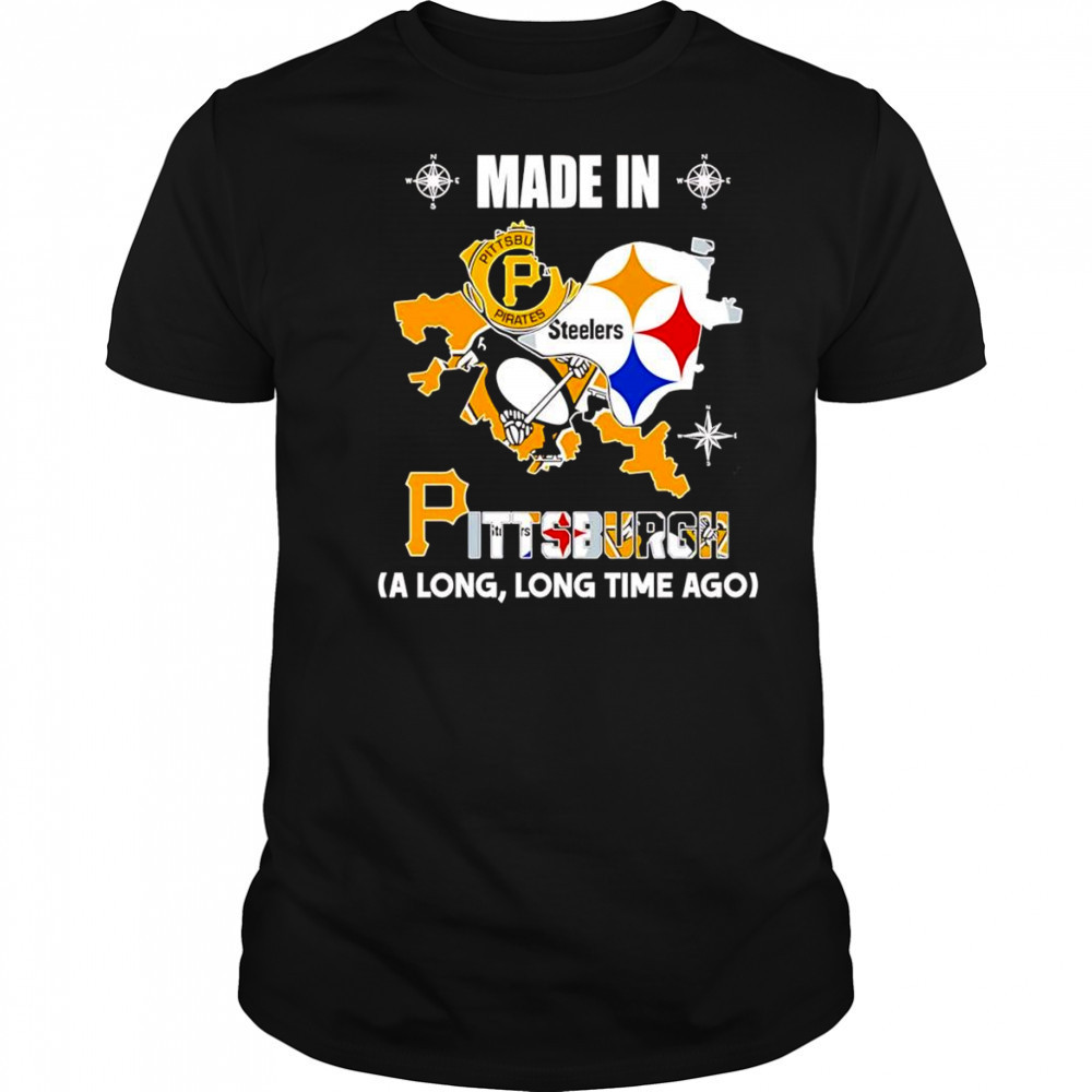 Made in Pittsburgh a long long time ago shirt