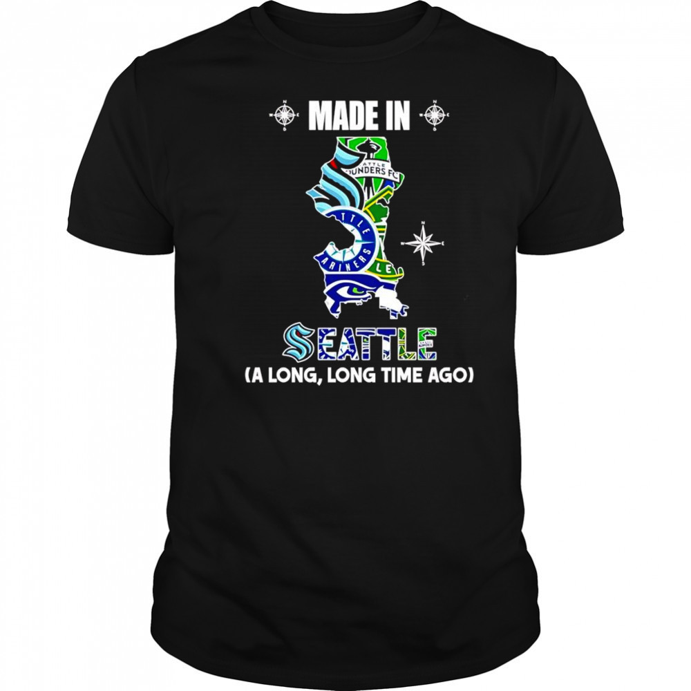 Made in Seattle a long long time ago shirt