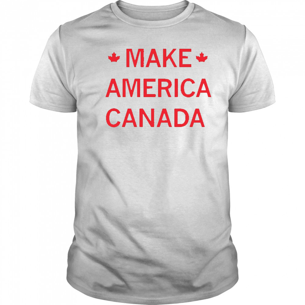 Make America Canada shirt