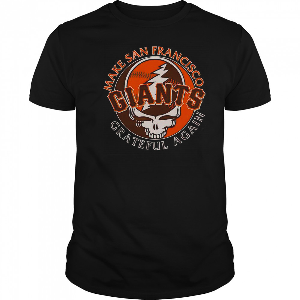 Make San Francisco Giants Grateful Again T-Shirt