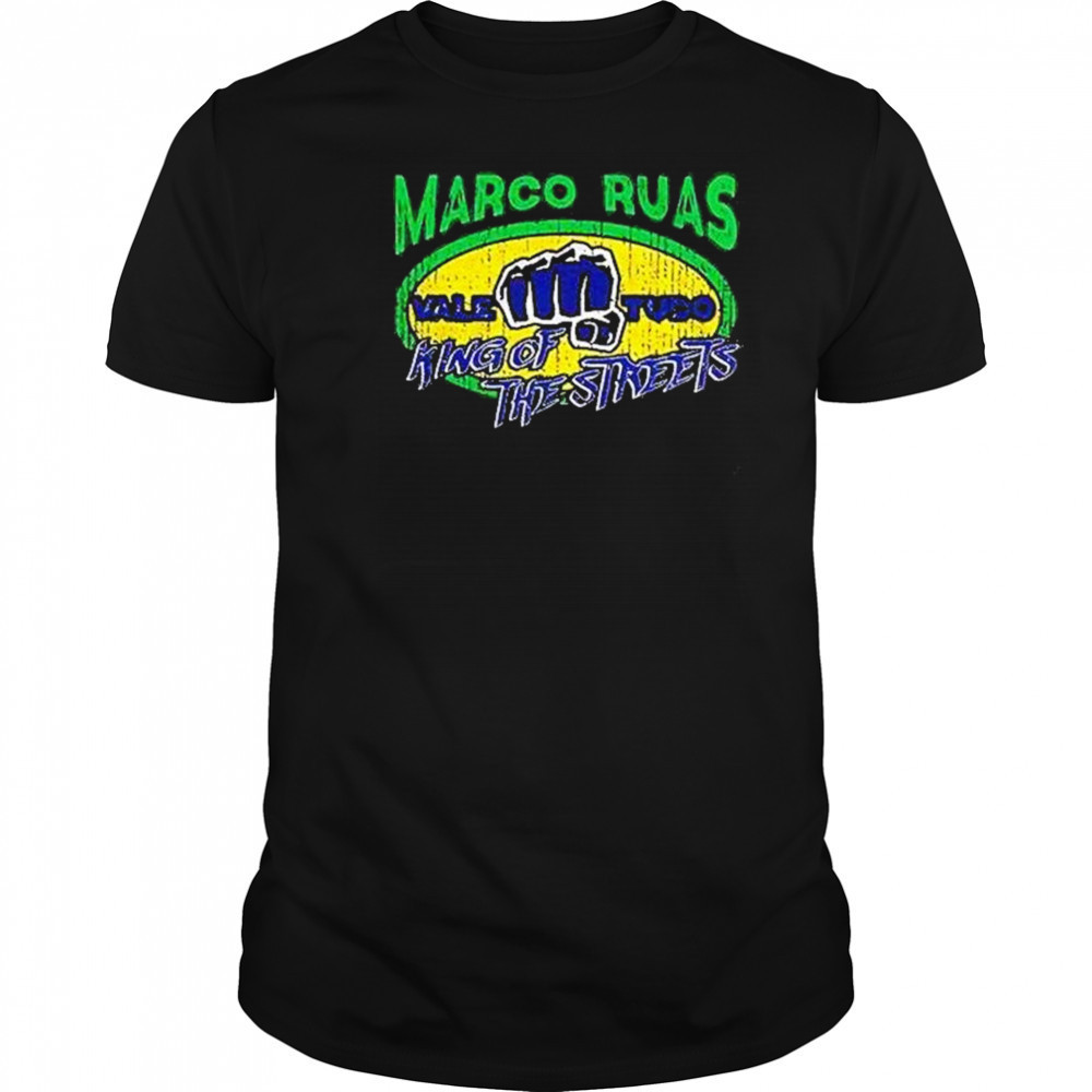 Marco Ruas King Of The Streets Shirt