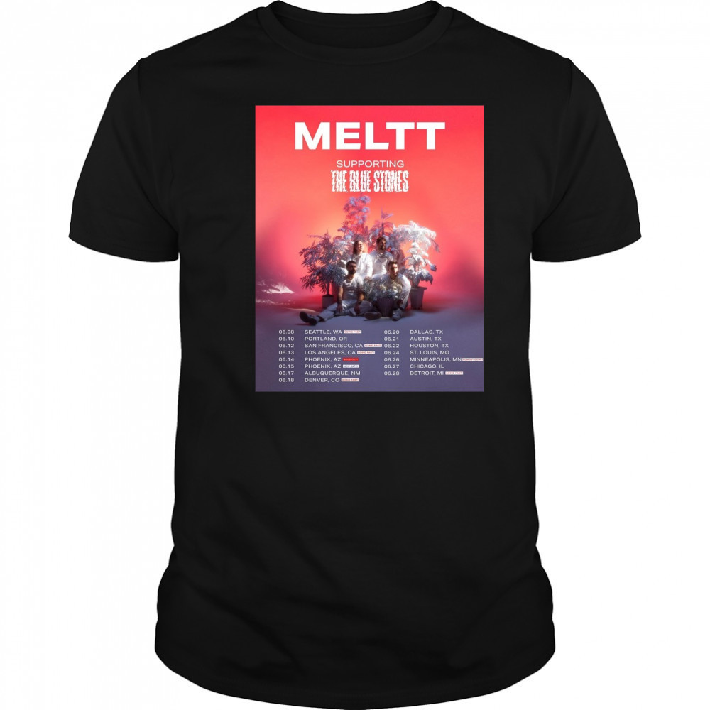 Meltt supporting The Blue Stones 06.08 Seattle WA 06.10 Portland OR 06.12 San Francisco CA Poster t-shirt