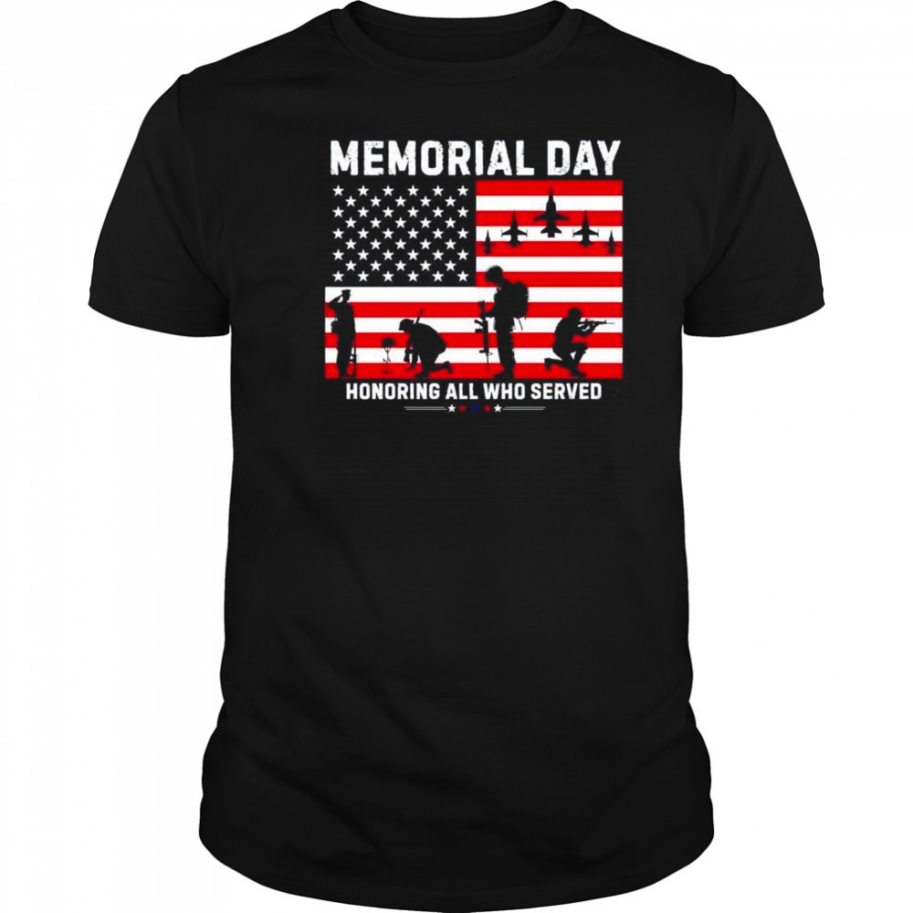 Memorial day honoring all who served shirt