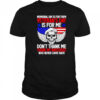 Memorial day is for them veterans day is for me don’t thank shirt