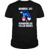 Memorial day remembering our fallen heroes shirt