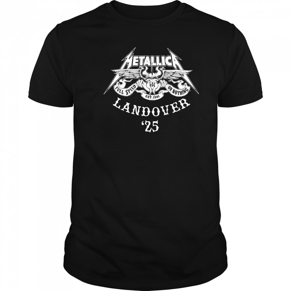 Metallica M72 Landover 2025 Squindo Full Speed Or Nothing EST 1981 shirt