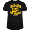 Mich-again our Bichigan 1011 victory shirt