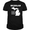 Michigan you can get to big beaver from exit 69 shirt