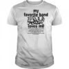 Mom Jeans My Favorite Band Love Me shirt