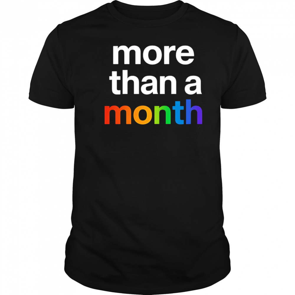 More than a month pride shirt